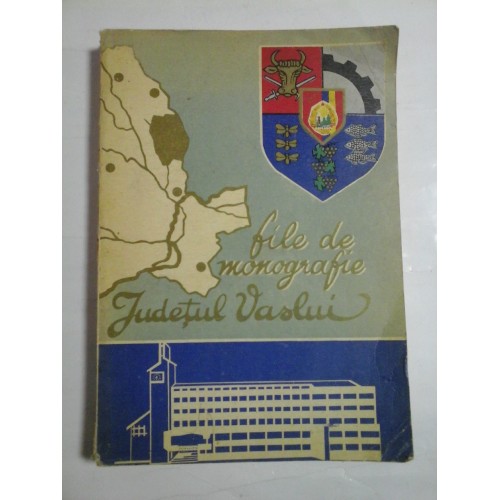 FILE DE MONOGRAFIE - JUDETUL VASLUI FILE DE MONOGRAFIE - JUDETUL VASLUI